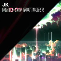 JK - END OF FUTURE