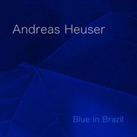 Andreas Heuser - Blue in Brazil
