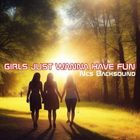 NCS BACKSOUND - Girls Just Wanna Have Fun