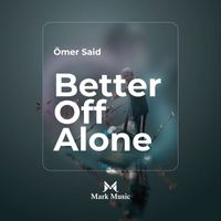 Ömer Said - Better Off Alone