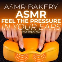 ASMR Bakery - ASMR Feel the Pressure in Your Ears (No Talking)