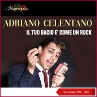 Adriano Celentano - Il Tuo Bacio E' Come Un Rock (Early Singles 1958 - 1960)