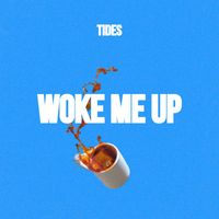Tides - Woke Me Up