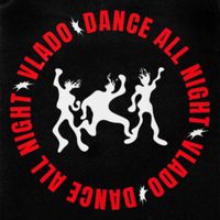 VLADO - Dance All Night