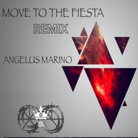 Angelus Marino - Move to the Fiesta (Remix)