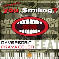 Dave Pedrini - Why Are You Smiling?