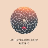 Reverie - Zen Flow: Yoga Workout Music