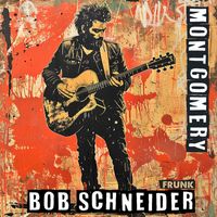 Bob Schneider - Montgomery (Frunk) [Live]
