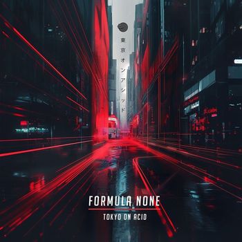 Formula None - Tokyo on Acid