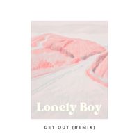 Lonely Boy - Get out (Remix)