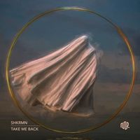 SHKRMN - Take Me Back