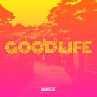 Manifest - Good Life (Explicit)