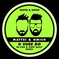 Mattei & Omich - U Sure Do (Re-Tide & Steff Daxx Remix)