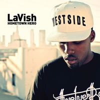 LaVish - Hometown Hero (Explicit)
