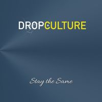 Drop Culture - Stay the Same