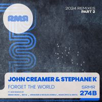 John Creamer & Stephane K - Forget The World (2024 Remixes) Part-2