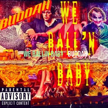 buddah - ''We Ballin Baby'' (Explicit)