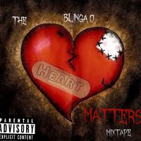 Blinga O - The Heart Matters (Mixtape) (Explicit)