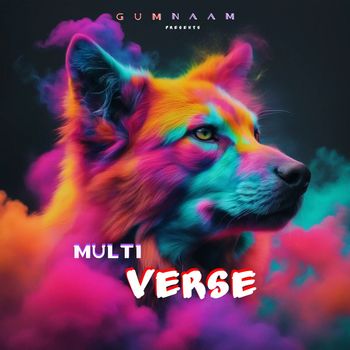 GUMNAAM - Multiverse (Explicit)