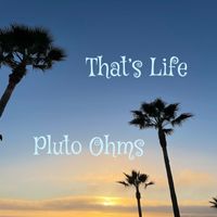 Pluto Ohms - That's Life