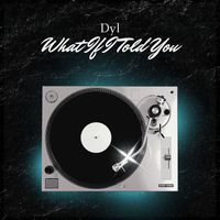 DYL - What If I Told You (Explicit)