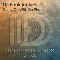 Da Funk Junkies - Going On With Da Phunk
