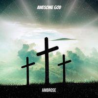 Ambrose - Awesome God