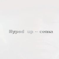Coma - Hyped Up (Explicit)