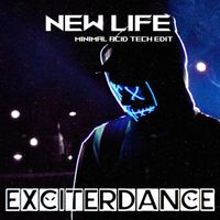 Exciterdance - New Life (Minimal Acid Tech Edit)