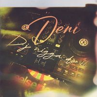 Deni - DJ Nigga Do It (Explicit)