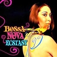 Various Artists - Bossa Nova Ecstasy! (Remastered)
