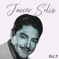 Javier Solís - El Ídolo de México Vol. 3