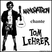 Namoratron - Namoratron Chante Tom Lehrer