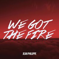 Jean Philippe - We Got the Fire