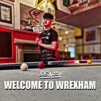 Benzy - Welcome To Wrexham (Explicit)