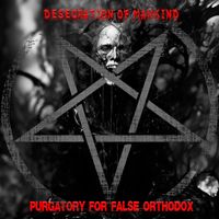 Desecration of Mankind - Purgatory for False Orthodox (Explicit)