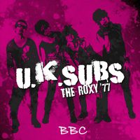 U.K. Subs - The Roxy 77 (Live at the Roxy Theatre in 1977 [Explicit])