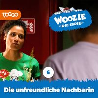 Woozle Goozle - Woozle - Die Serie - Folge 06: Die unfreundliche Nachbarin (Das Original-Hörspiel zur TV-Serie)