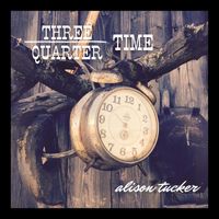alison tucker - Three Quarter Time