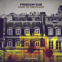 Freedom Dub - Four to the Floor (DJ Style Mix)