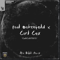 Paul Oakenfold & Carl Cox - Concentrate (Mia Dahli Remix)