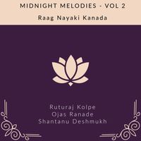 Shantanu Deshmukh, Ruturaj Kolpe and Ojas Ranade - Midnight Melodies - Vol 2 - Raag Nayaki Kanada