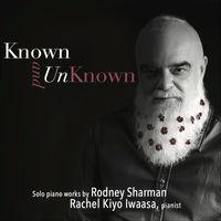Rachel Kiyo Iwaasa - Known and Unknown: Solo Piano Works by Rodney Sharman