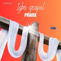 Paul - Igbo Gospel Praise