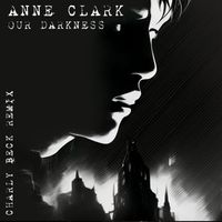Anne Clark - Our Darkness (Charly Beck Remix)