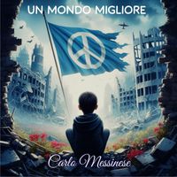 Carlo Messinese - Un mondo migliore