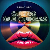 Bruno Oro - Quiero Que Quieras