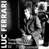 Luc Ferrari - Complete Works 02