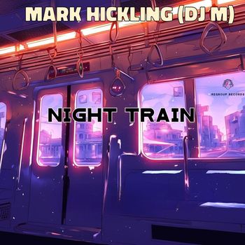 Mark Hickling (DJ M) - Night Train