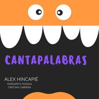 Alex Hincapié, Margarita Posada & Cristian Cabrera - Cantapalabras